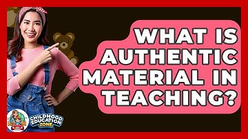 What Is Authentic Material In Teaching? - Childhood Education Zone