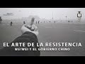 El arte de la resistencia, Weiwei y el gobierno chino