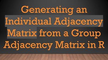 Generating an Individual Adjacency Matrix from a Group Adjacency Matrix in R