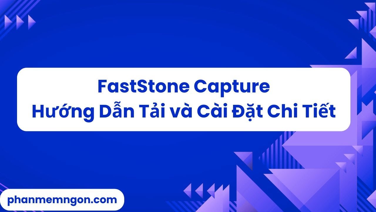 FastStone Capture: Hướng Dẫn Tải và Cài Đặt Chi Tiết - YouTube