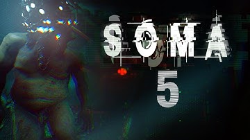 Soma - Part 5, DELTA STATION (Gameplay / Walkthrough)
