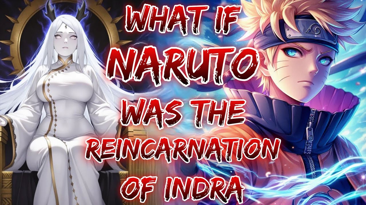 What If Naruto Was The Reincarnation of Indra ?