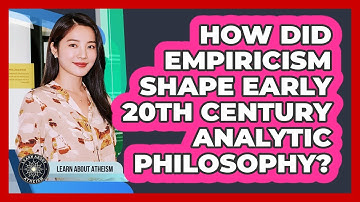 How Did Empiricism Shape Early 20th Century Analytic Philosophy?