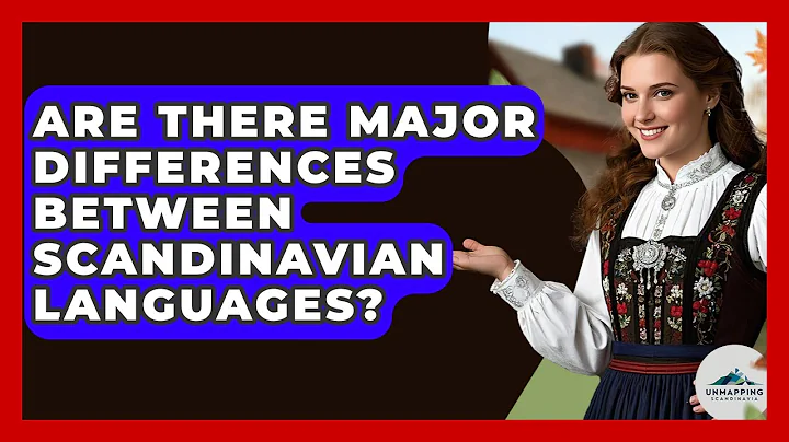 Are There Major Differences Between Scandinavian Languages? - Unmapping Scandinavia