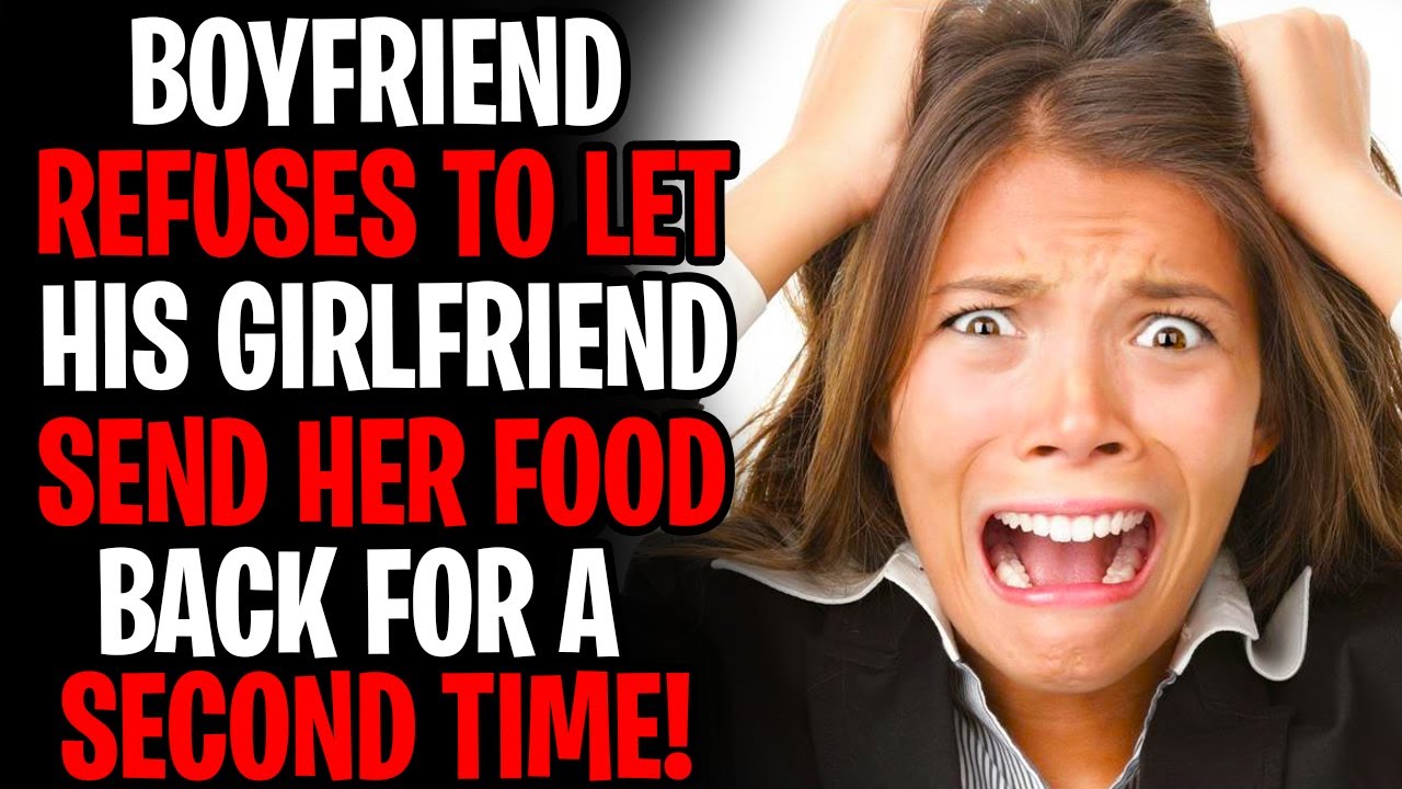 Boyfriend Refuses To Let His Girlfriend Send Her Food Back TWICE! r ...