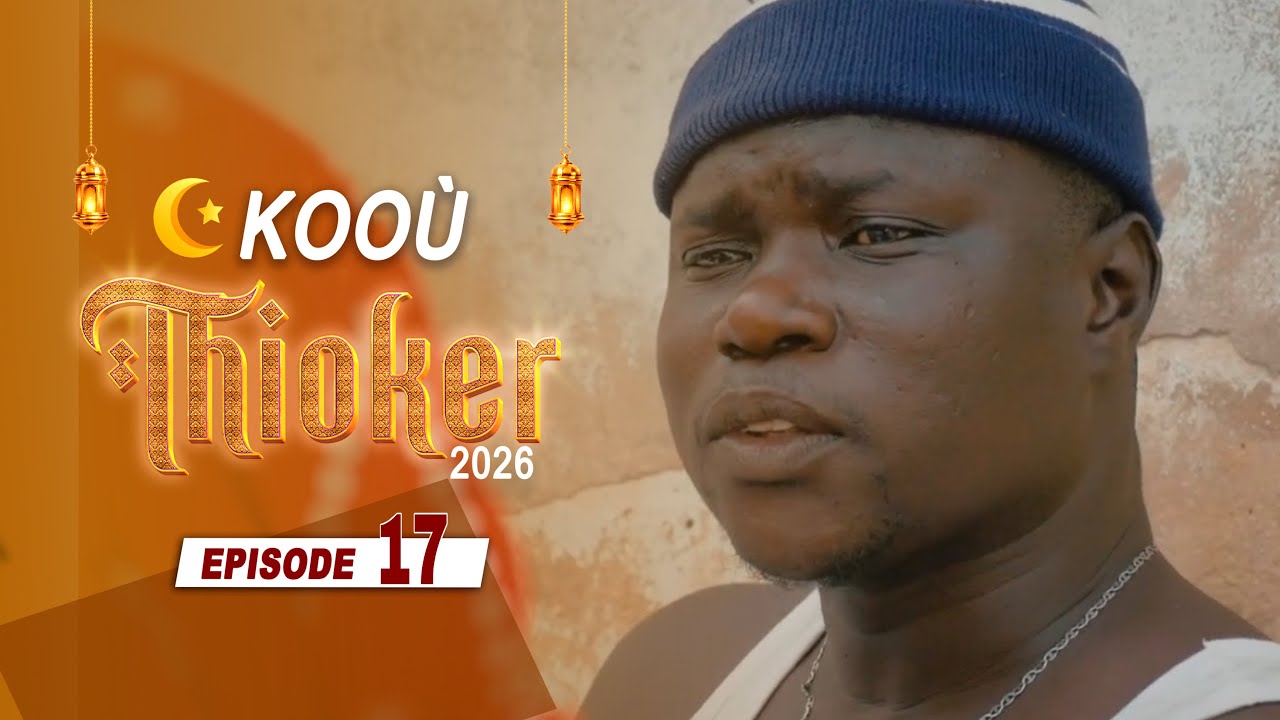KOOROU THIOKER (Épisode 17)