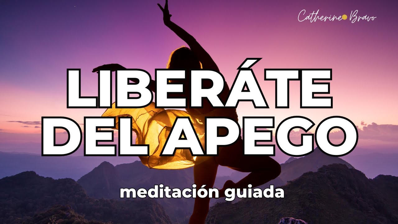 MEDITACIÓN GUIADA PARA LIBERARTE DEL APEGO EMOCIONAL | SOLTAR A ESA ...