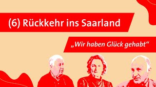 "Wir haben Glück gehabt" Teil 6: Rückkehr in Saarland - Dokumentation (2002)