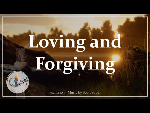 Loving and Forgiving (Are You, O Lord) | Psalm 103 | Scott Soper | Catholic Hymn | Choir with Lyrics class=