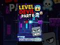 This Game Broke Me ! : Level Devil Gameplay Part 6 - I NEED an Help ! 🤯