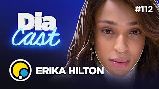 ERIKA HILTON é deputada e vem falar sobre sua trajetória, política e representatividade | DiaCast