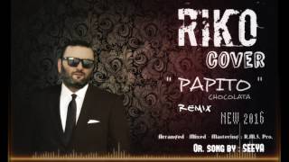 RIKO - "PAPITO chocolata " COVER 2016