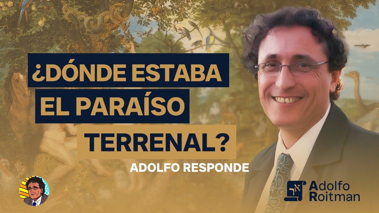 ¿Dónde estaba el Paraíso terrenal? - Adolfo Responde