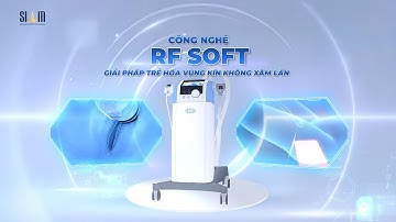 CÔNG NGHỆ RF SOFT – GIẢI PHÁP Y KHOA CHO VÙNG KÍN MỊN MÀNG & TƯƠI SÁNG