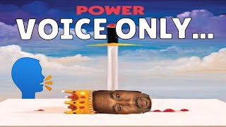 POWER but it's just my voice