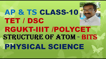 STRUCTURE OF ATOM- BITS @ CLASS-10 /AP &TS / RGUKT- IIIT /TET / DSC/CBSE/NCERT/POLYCET