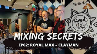 Mixing Secrets ep02 - Royal Max: Clayman