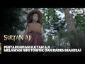 Pertarungan Sultan Aji Melawan Nini Towok dan Raden Mahesa! | SULTAN AJI | EPS 65 | Part 4