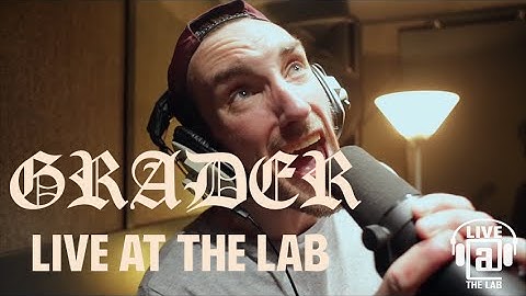 Grader - Full Session | LIVE AT THE LAB