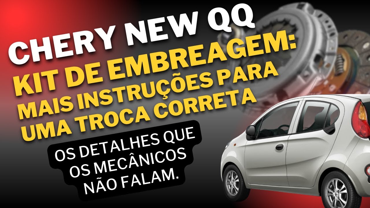 Chery New QQ -  Mais dicas sobre a troca da embreagem. Conheça os macetes que fazem a diferença.