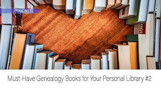 AF-579: Must-Have Genealogy Books for Your Personal Library #2 | Ancestral Findings Podcast