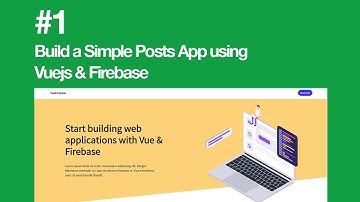 Build a Simple Posts App with Vuejs and Firebase #1 (Preview & Setup)