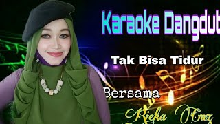 Tak Bisa Tidur | Rhoma Irama | Karaoke Dangdut Duet Bersama Rieka Cmz