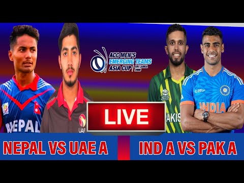 Nepal Vs Uae A Live | India A Vs Pakistan A Cricket Live Score I Acc Emerging Asia Cup Live Score