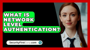 What Is Network Level Authentication? - SecurityFirstCorp.com