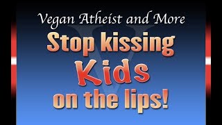 Stop kissing kids on the lips!