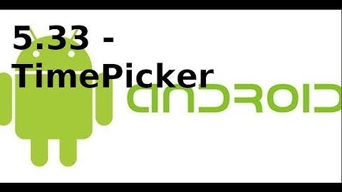 Giao diện Android - 5.33 - TimePicker trong Android