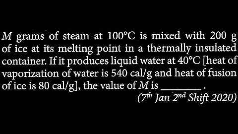 M grams of steam at 100°C is mixed with 200 g of ice at its melting PM DTS 32 Q1