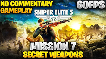 SNIPER ELITE 5 Gameplay Walkthrough Part 7 - SECRET WEAPONS - No Commentary (FULL GAME)