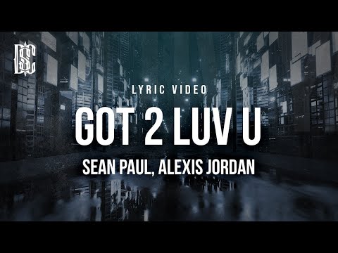 Sean Paul feat. Alexis Jordan - Got 2 Luv U (2011 / 1 HOUR * LYRICS * LOOP)