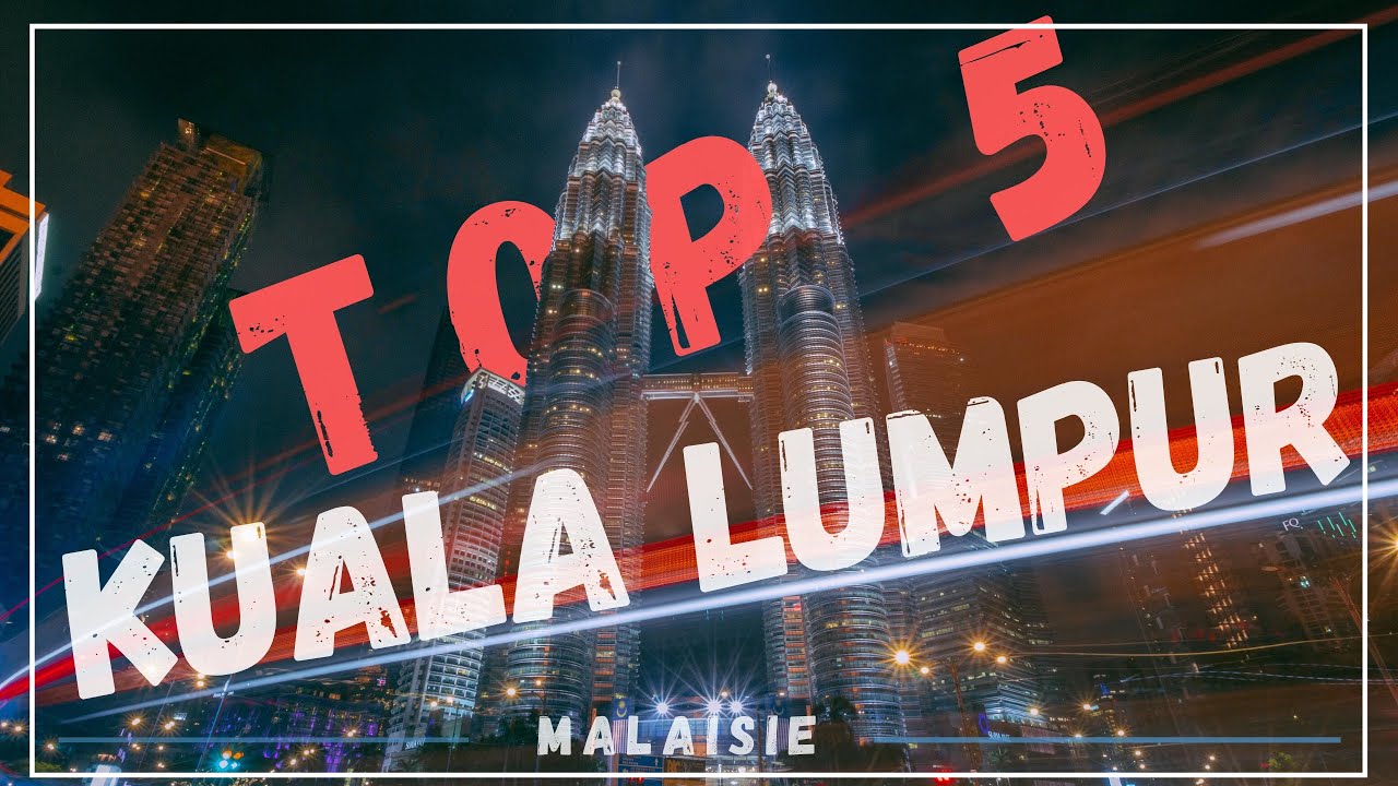 ⭐TOP 5 ⭐Kuala Lumpur Malaisie : 5 Choses à Visiter ABSOLUMENT !