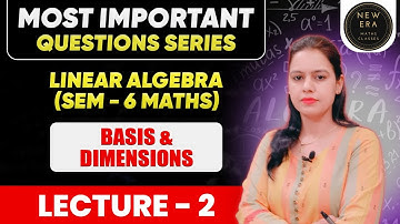 Basis & Dimensions | Chapter - 2 | Linear Algebra Imp. Q. Series | BA/BSc Maths | New Era Maths