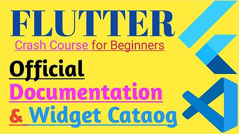 Official Docs & The Widget Catalog in Flutter