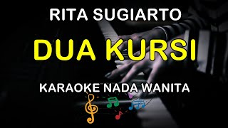 DUA KURSI - KARAOKE NADA WANITA ( RITA SUGIARTO )