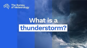 Ask the Bureau: What is a thunderstorm?