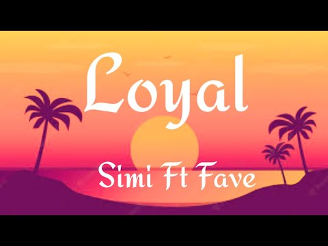 SIMI- LOYAL (Lyrics) ft Fave