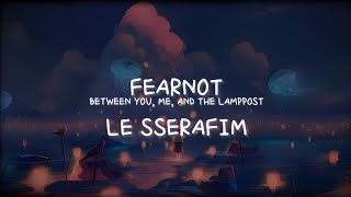 LE SSERAFIM - FEARNOT (BETWEEN YOU, ME, AND THE LAMPPOST) (SUB INDO LIRIK)