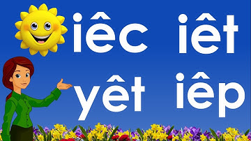 Dạy bé học tập đánh vần tiếng việt lớp 1 / Dạy bé học vần iêt, iêc, iêp, Day be cho danh van