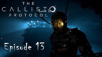 The Callisto Protocol | Gameplay Walkthrough | Ultra Ray Tracing 4k HDR | Episode 13