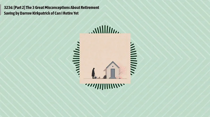 3236: [Part 2] The 3 Great Misconceptions About Retirement Saving by Darrow Kirkpatrick of Can I...