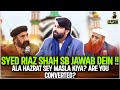 Syed riaz shah sahab responds  issues with ala hazrat  conversion inquiry  owais rabbani