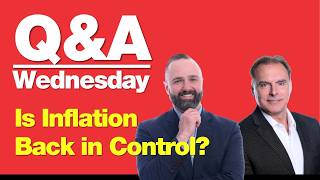 8-12-26 Q&A Wednesday: Is Inflation Back in Control