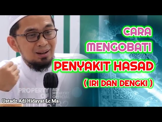 CARA MENGOBATI PENYAKIT HASAD - IRI DAN DENGKI | Ustadz Adi Hidayat Lc Ma class=