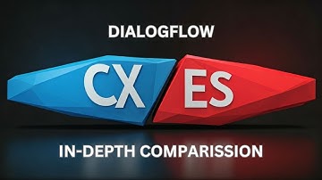Dialogflow CX vs. Dialogflow ES: Deep Dive