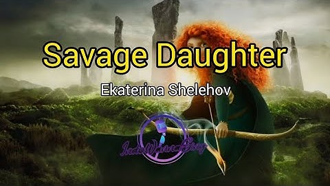 Thumbnail of Savage Daughter - Ekaterina Shelehova (Lirik dan Terjemahan Bahasa Indonesia)