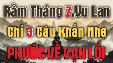 Niệm 3 Câu Này Trước Bàn Thờ Rằm Tháng 7 – Phật Dạy Cách Hóa Giải Nghiệp Khổ, Cầu An Linh Ứng